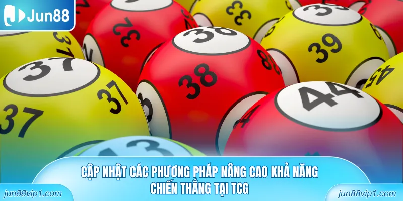 Cập nhật các phương pháp nâng cao khả năng chiến thắng tại TCG