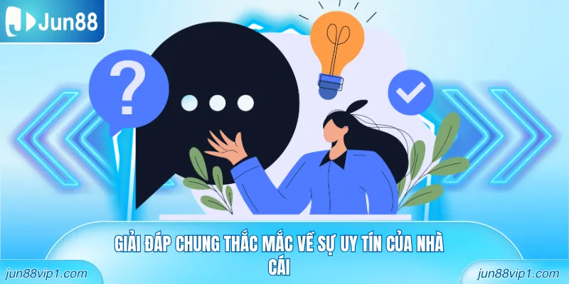 Giải đáp chung thắc mắc về sự uy tín của nhà cái