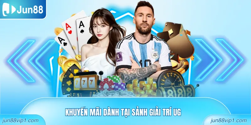 Khuyến mãi dành tại sảnh giải trí UG