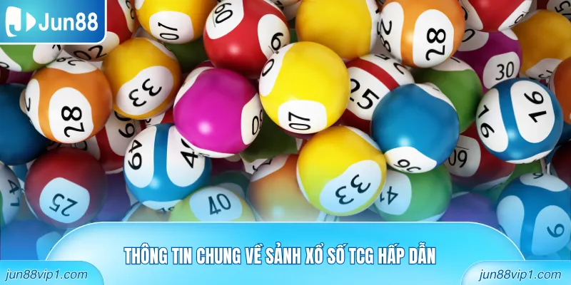Thông tin chung về sảnh xổ số TCG hấp dẫn