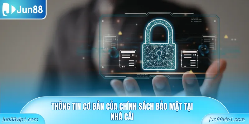 Thông tin cơ bản của chính sách bảo mật tại nhà cái