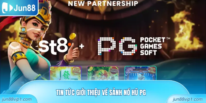 Tin tức giới thiệu về sảnh Nổ Hũ PG