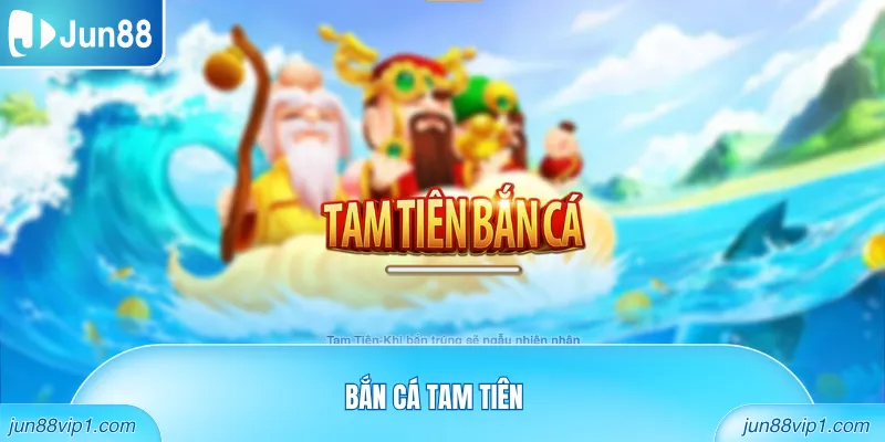 Bắn cá tam tiên