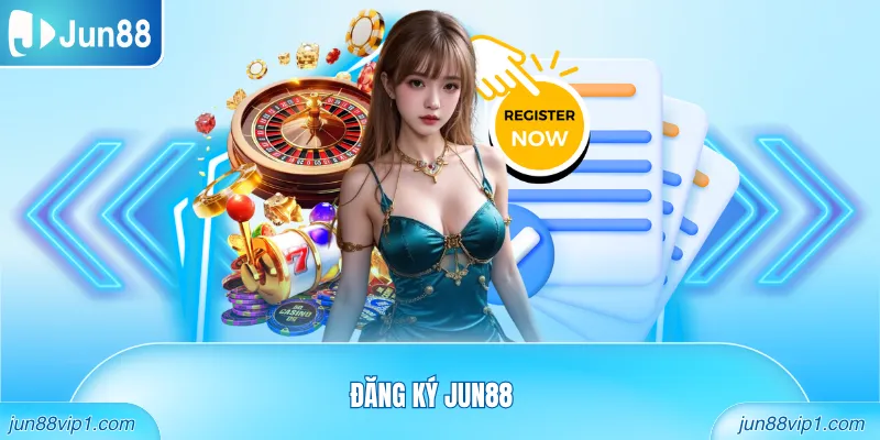 Đăng Ký Jun88