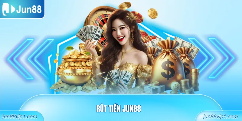 Rút Tiền JUN88
