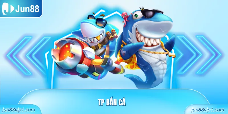 TP Bắn Cá